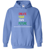 Create Your Own Future Hoodie