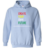 Create Your Own Future Hoodie