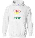 Create Your Own Future Hoodie