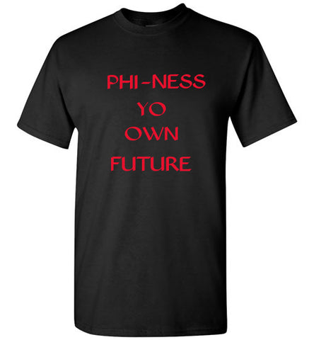 PHi-Ness Yo Own Future Tee