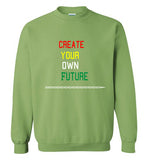 Create Your Own Future Sweatshirt