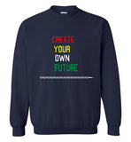 Create Your Own Future Sweatshirt