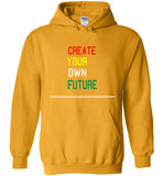 Create Your Own Future Hoodie