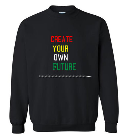 Create Your Own Future Sweatshirt